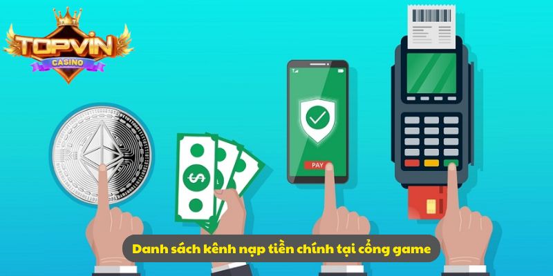 Danh sách kênh nạp tiền chính tại cổng game