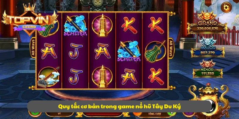 Quy tắc cơ bản trong game nổ hũ Tây Du Ký