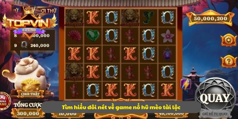 Tìm hiểu đôi nét về game nổ hũ mèo tài lộc