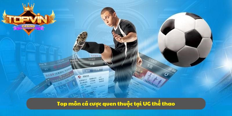 Top môn cá cược quen thuộc tại UG thể thao